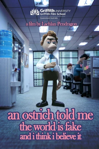 An Ostrich Told Me the World Is Fake and I Think I Believe It